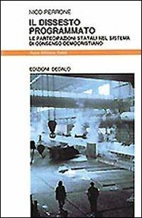 Il dissesto programmato. Le partecipazioni statali nel sistema di consenso democristiano - Nico Perrone - copertina