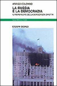 La Russia e la democrazia. Il riemergere della democrazia diretta - Arrigo Colombo - copertina