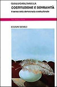 Costituzione e sovranità. Il senso della democrazia costituzionale - Gianluigi Palombella - copertina