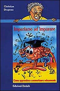 Impariamo ad imparare. Come apprendere e memorizzare velocemente - Christian Drapeau - copertina