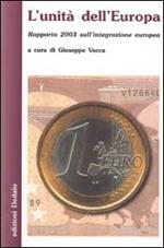 L' unità dell'Europa. Rapporto 2003 sull'integrazione europea