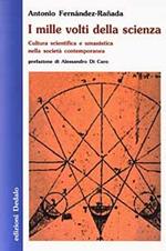 I mille volti della scienza. Cultura scientifica e umanistica nella società contemporanea