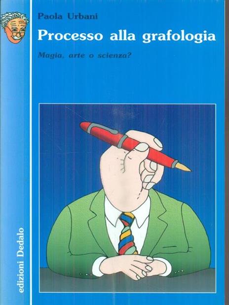 Processo alla grafologia. Magia, arte o scienza? - Paola Urbani - 3