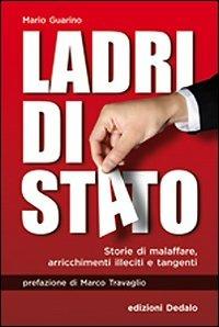 Ladri di Stato. Storie di malaffare, arricchimenti illeciti e tangenti - Mario Guarino - copertina