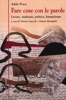 Fare cose con le parole. Scritti su donne, lavoro, politica, femminismo