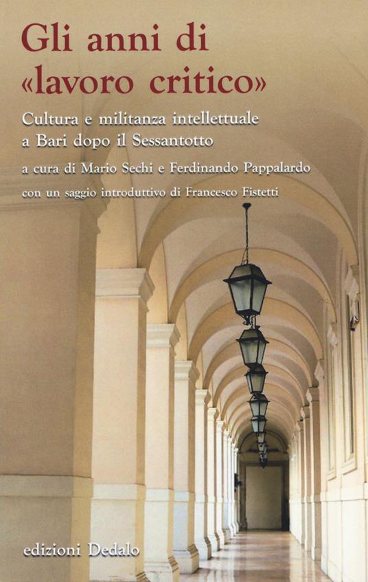 Gli anni di «lavoro critico». Cultura e militanza intellettuale a Bari dopo il Sessantotto - copertina