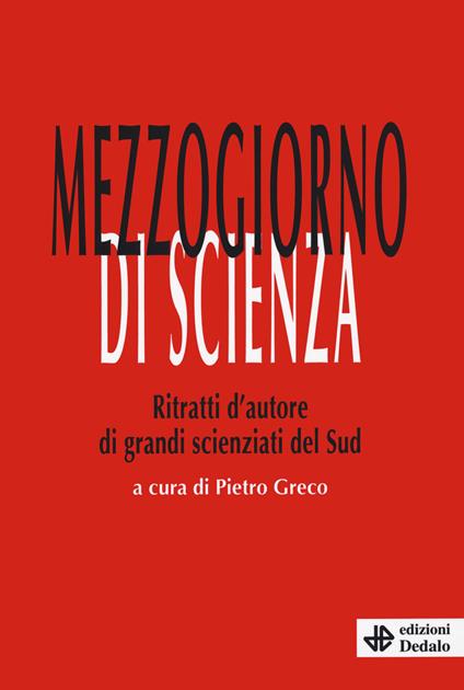 Mezzogiorno di scienza. Ritratti d'autore di grandi scienziati del Sud - copertina
