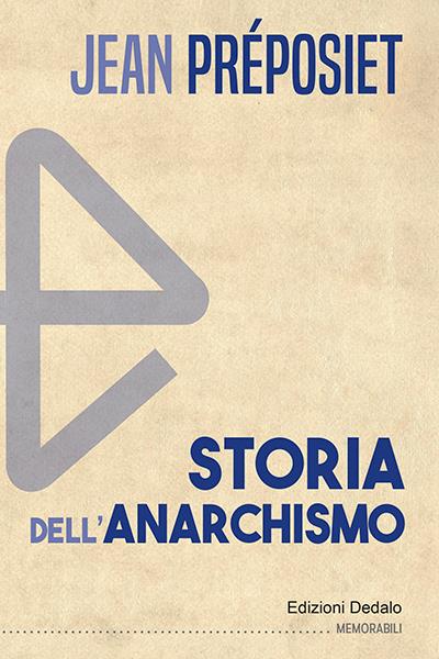 Storia dell'anarchismo. Nuova ediz. - Jean Préposiet - copertina