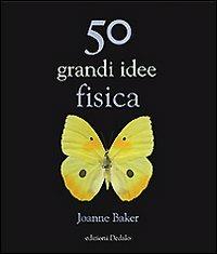 50 grandi idee di fisica