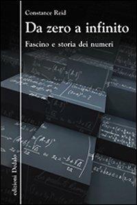 Da zero a infinito. Fascino e storia dei numeri - Constance Reid - copertina