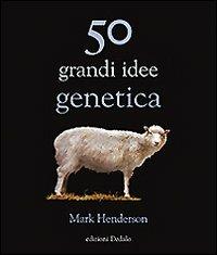 Cinquanta grandi idee di genetica - Mark Henderson - copertina