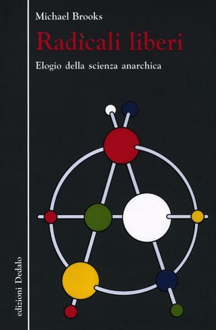 Radicali liberi. Elogio della scienza anarchica - Michael Brooks - copertina