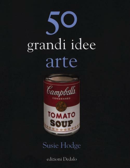 50 grandi idee. Arte - Susie Hodge - copertina