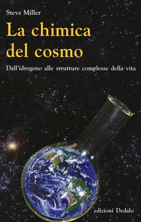 La chimica del cosmo. Dall'idrogeno alle strutture complesse della vita - Steve Miller - copertina
