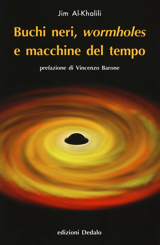 Buchi neri, «wormholes» e macchine del tempo. Nuova ediz. - Jim Al-Khalili - copertina