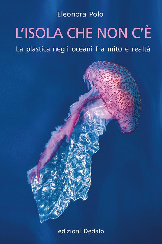 L' isola che non c'è. La plastica negli oceani fra mito e realtà - Eleonora Polo - copertina
