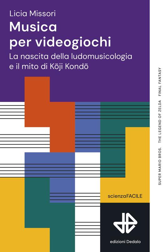 Musica per videogiochi. La nascita della ludomusicologia e il mito di Koji Kondo - Licia Missori - copertina