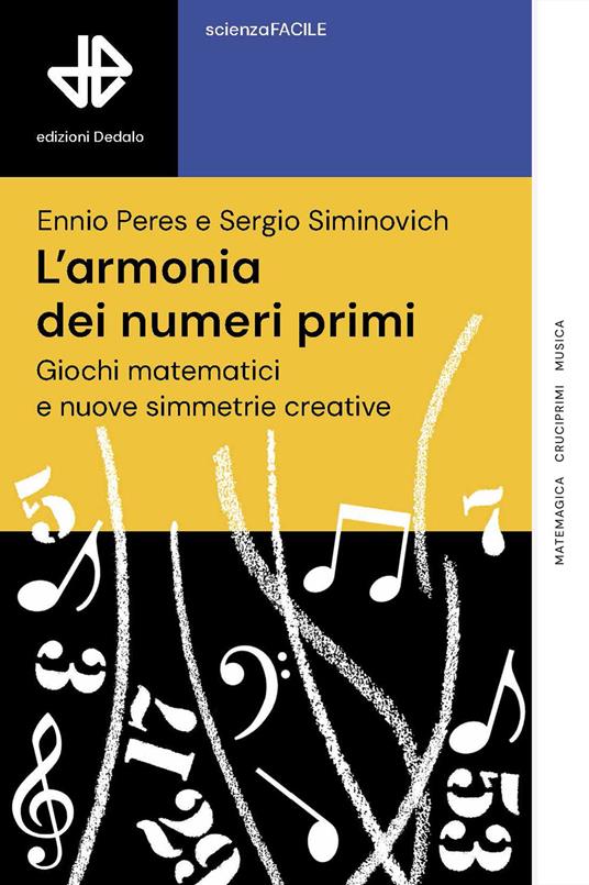 L'armonia dei numeri primi. Giochi matematici e nuove simmetrie creative - Ennio Peres,Sergio Gustavo Siminovich - copertina