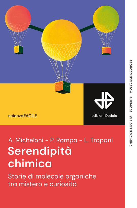Serendipità chimica. Storie di molecole organiche tra mistero e curiosità - Alessia Micheloni,Paola Rampa,Laura Trapani - copertina