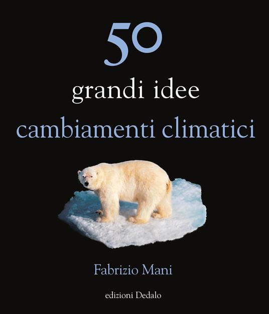 50 grandi idee. Cambiamenti climatici - Fabrizio Mani - copertina