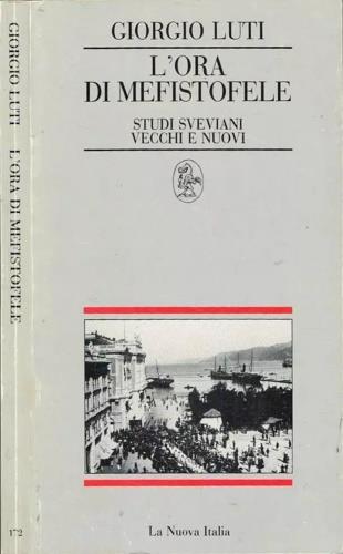 L'ora di Mefistofele. Studi sveviani vecchi e nuovi (1960-1987)