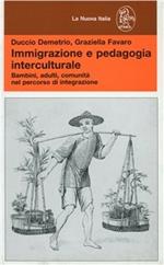 Immigrazione e pedagogia interculturale. Bambini, adulti, comunità nel percorso di integrazione