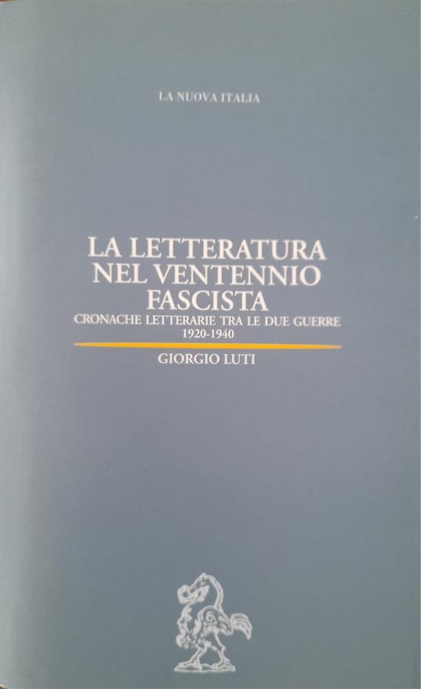 La letteratura nel ventennio fascista. Cronache letterarie tra le due guerre (1920-1940)
