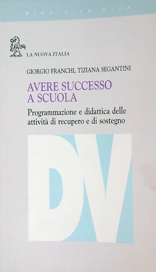 Avere successo a scuola. Programmazione e didattica delle attività di recupero e di sostegno