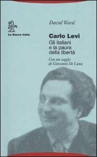 Carlo Levi. Gli italiani e la paura della libertà - David Ward - copertina
