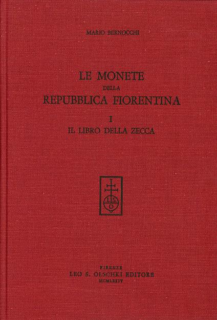 Le monete della Repubblica fiorentina. Vol. 1: Il libro della Zecca (1252-1533) - Mario Bernocchi - copertina