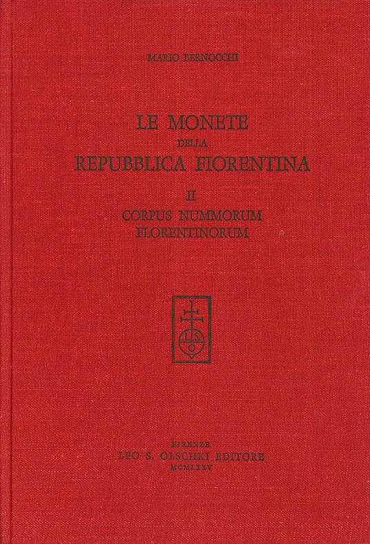 Le monete della Repubblica fiorentina. Vol. 2: Corpus Nummorum Florentinorum - Mario Bernocchi - copertina