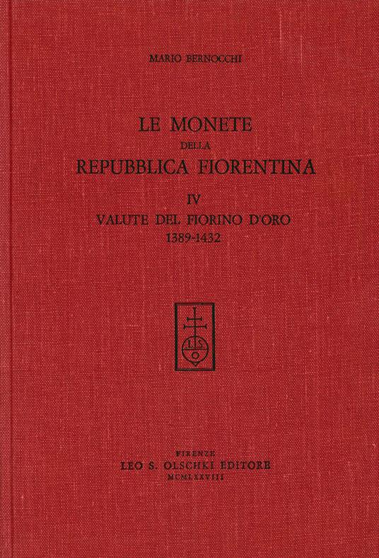 Le monete della Repubblica fiorentina. Vol. 4: Valute del fiorino d'Oro (1389-1432) - Mario Bernocchi - copertina