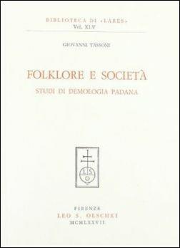 Folklore e società. Studi di demologia padana - Giovanni Tassoni - copertina