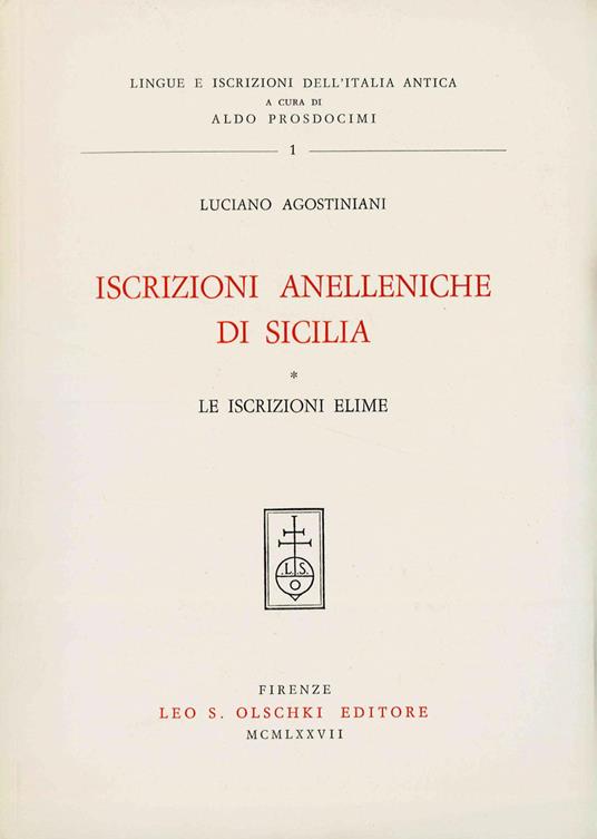 Iscrizioni anelleniche di Sicilia. Le iscrizioni elime - Luciano Agostiniani - copertina