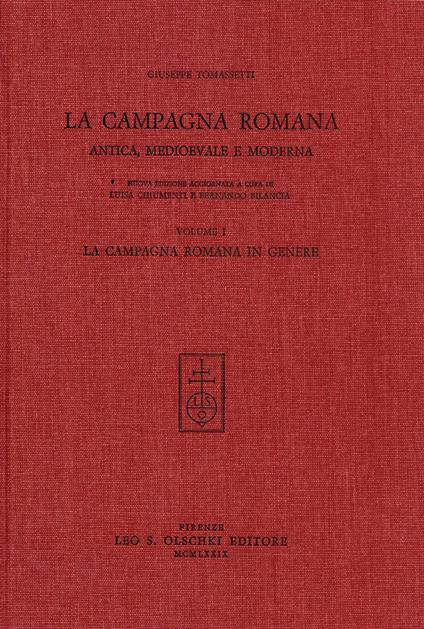 La campagna romana antica, medioevale e moderna. Nuova ediz.. Vol. 1: La campagna romana in genere - Giuseppe Tomassetti - copertina