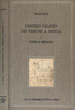 L'antico palazzo dei Vescovi a Pistoia. Vol. 1: Storia e restauro