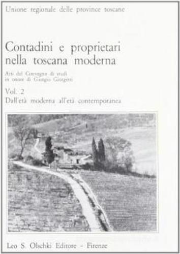 Contadini e proprietari nella Toscana moderna. Vol. 2: Dall'età moderna all'età contemporanea - copertina