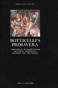 Botticelli's «Primavera». A botanical interpretation including astrology, alchemy and the Medici - Mirella Levi D'Ancona - copertina
