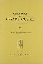 Carteggi di Cesare Guasti. Vol. 9: Carteggi con gli archivisti lucchesi. Lettere scelte