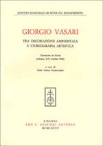 Giorgio Vasari tra decorazione ambientale e storiografia artistica. Atti del Convegno di studi (Arezzo, 8-10 ottobre 1981)