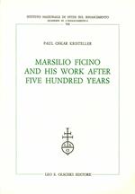 Marsilio Ficino and His Work After Five Hundred Years