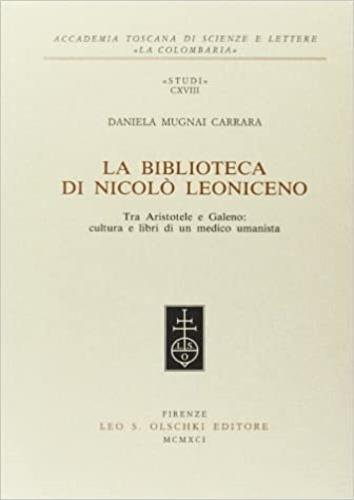 La biblioteca di Nicolò Leoniceno. Tra Aristotele e Galeno: cultura e libri di un medico umanista - Daniela Mugnai Carrara - copertina