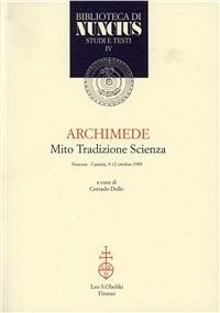 Archimede. Mito, tradizione, scienza. Atti del Convegno (Siracusa-Catania, 9-12 ottobre 1989) - copertina