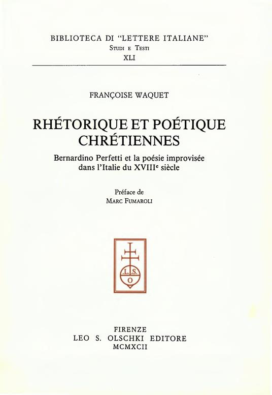 Rhétorique et poétique chrétiennes. Bernardino Perfetti et la poésie improvisée dans l'Italie du XVIIIe siècle - Françoise Waquet - copertina