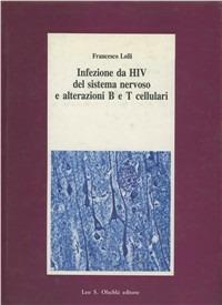 Infezione da HIV del sistema nervoso e alterazioni B e T cellulari - Francesco Lolli - copertina