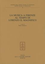 La musica a Firenze al tempo di Lorenzo il Magnifico. Atti del Congresso nazionale di studi (Firenze, 15-17 giugno 1992)