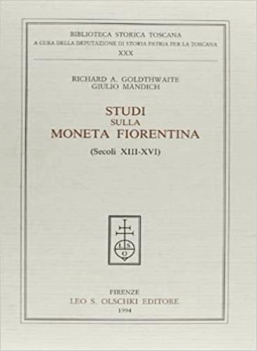 Studi sulla moneta fiorentina (secoli XIII-XVI) - Richard A. Goldthwaite,Giulio Mandich - copertina