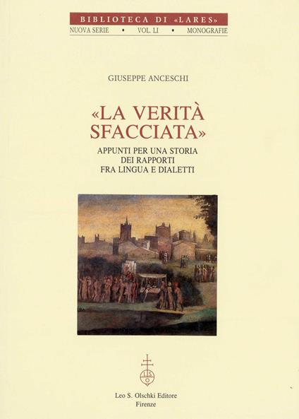 La verità sfacciata. Appunti per una storia dei rapporti fra lingua e dialetti - Giuseppe Anceschi - copertina