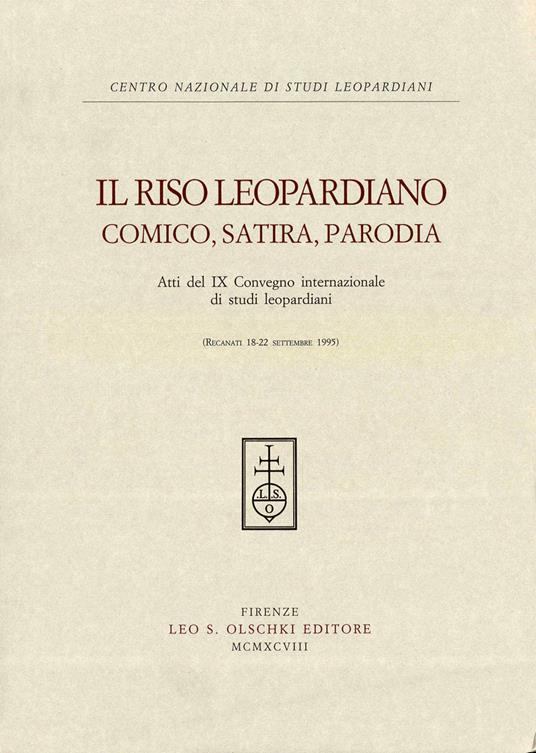 Il riso leopardiano. Comica, satira, parodia. Atti del 9º Convegno internazionale di studi leopardiani (Recanati, 18-22 settembre 1995) - copertina