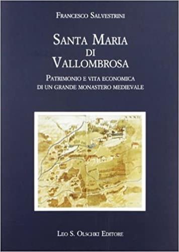 Santa Maria di Vallombrosa. Patrimonio e vita economica di un grande monastero medievale - Francesco Salvestrini - copertina